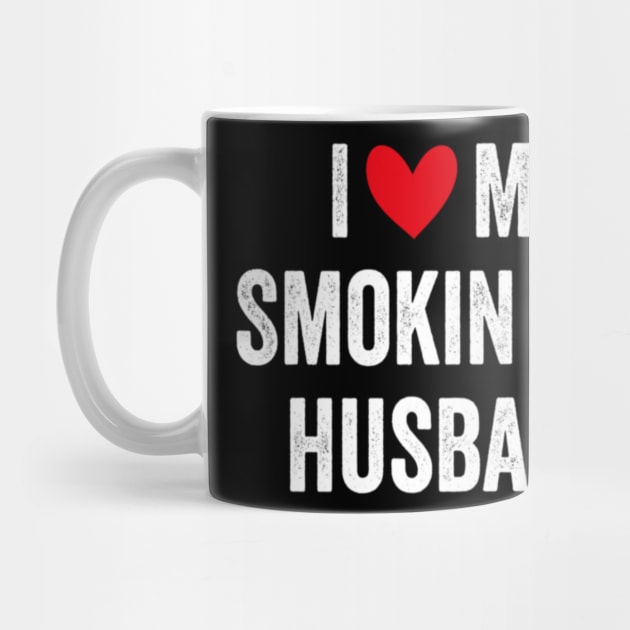 I Love My Hot Smoking Husband Funny Valentine's Day by PlumleelaurineArt